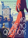 Cover image for Ask Me No Questions